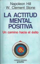  La actitud mental positiva: Un camino hacia el éxito:  9788499086583: Hill, Napoleon, Stone, W. Clement, Menini Pagès, María  Antonia: Libros